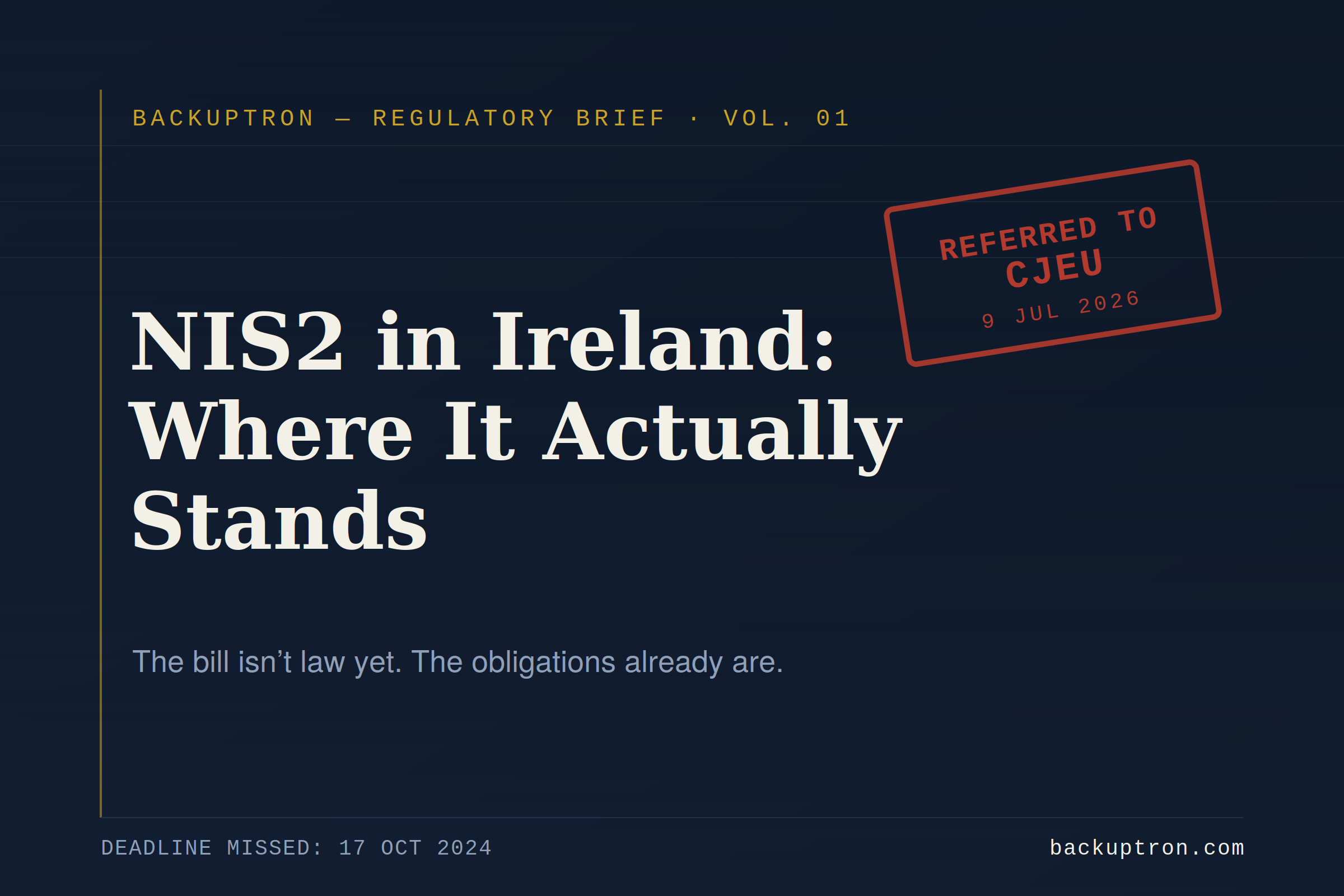 NIS2 Transposition in Ireland: Where It Actually Stands (July 2026 Update)